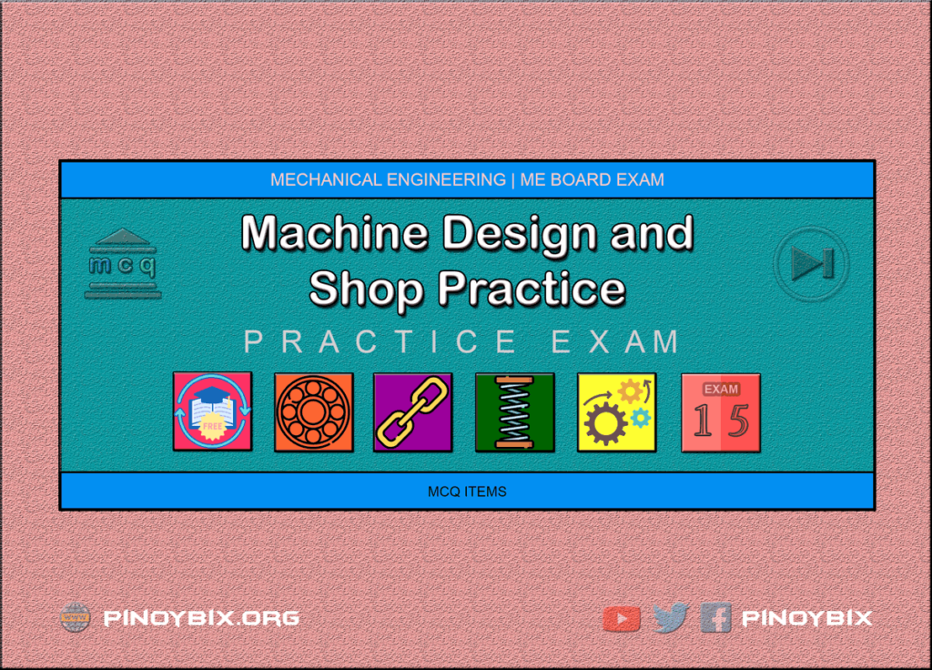 MCQ in Machine Design and Shop Practice Part 15 | ME Board Exam