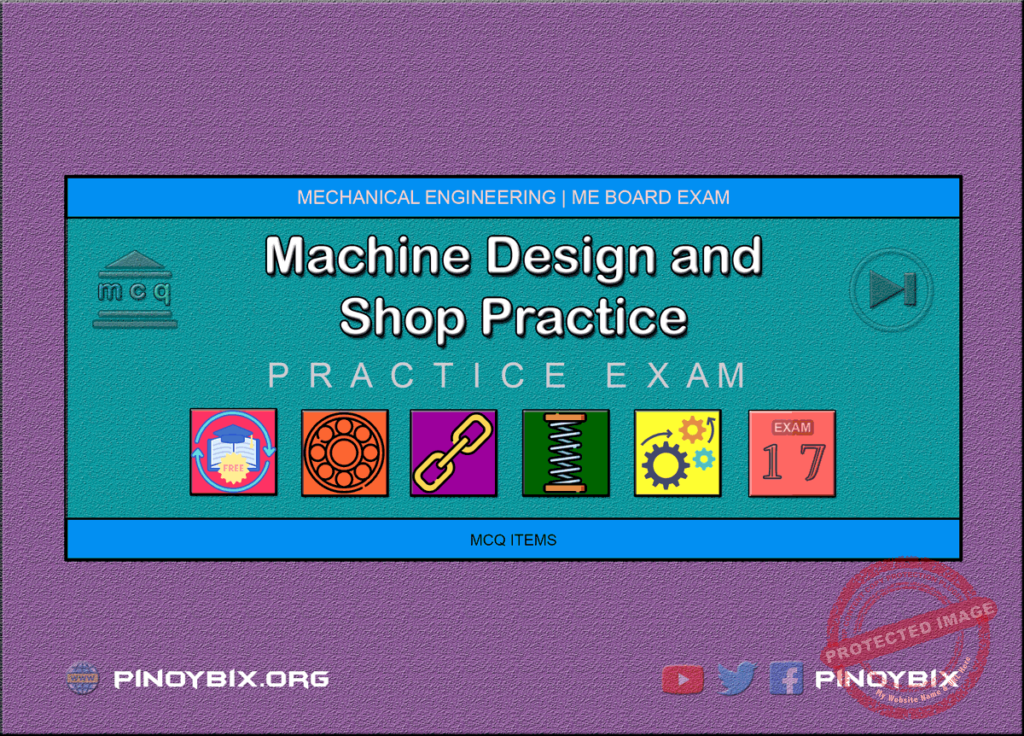 MCQ in Machine Design and Shop Practice Part 17 | ME Board Exam