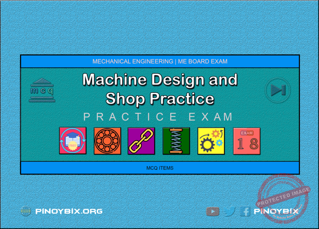 MCQ in Machine Design and Shop Practice Part 18 | ME Board Exam