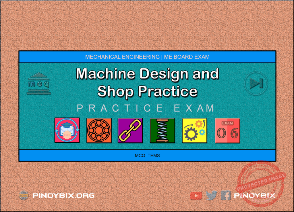 MCQ in Machine Design and Shop Practice Part 6 | ME Board Exam