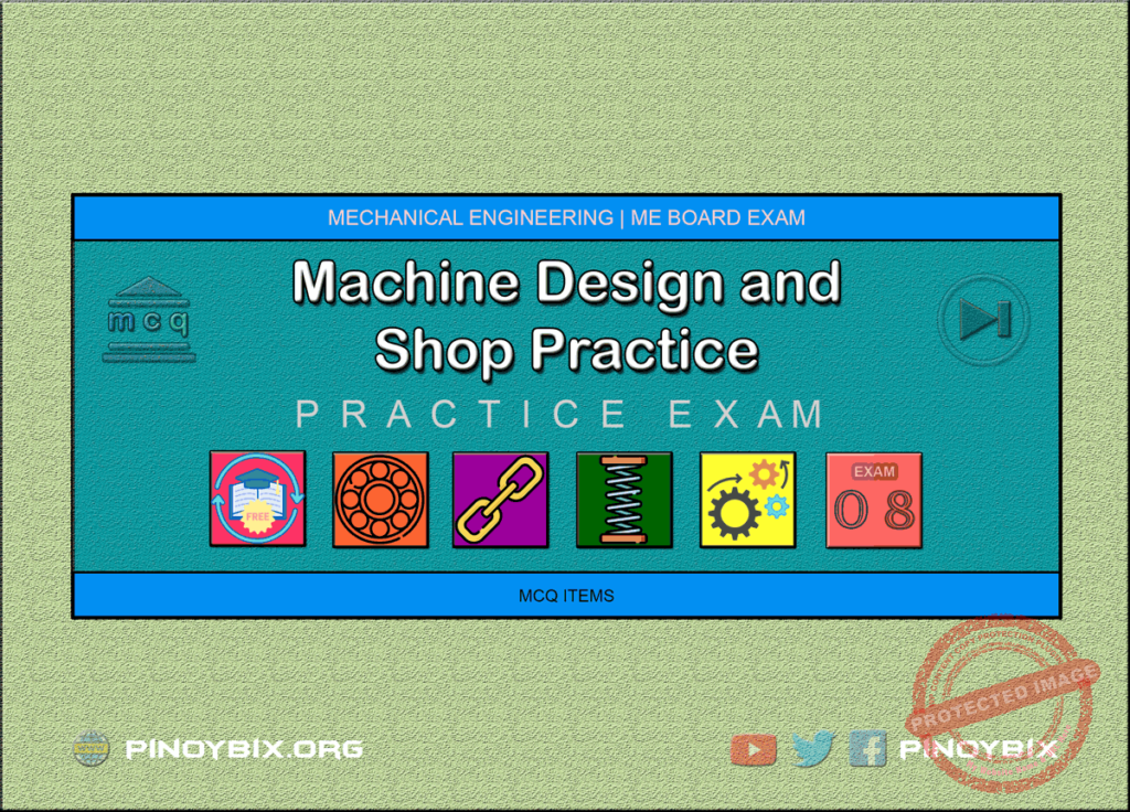 MCQ in Machine Design and Shop Practice Part 8 | ME Board Exam