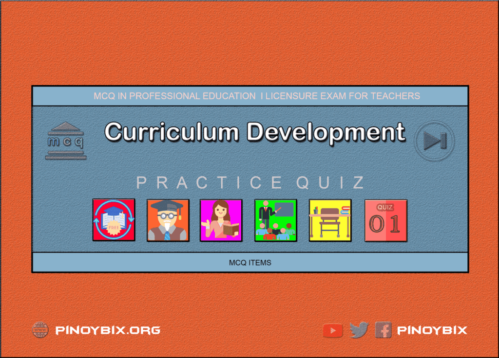 MCQ in Curriculum Development Part 1 | Licensure Exam for Teachers 2022