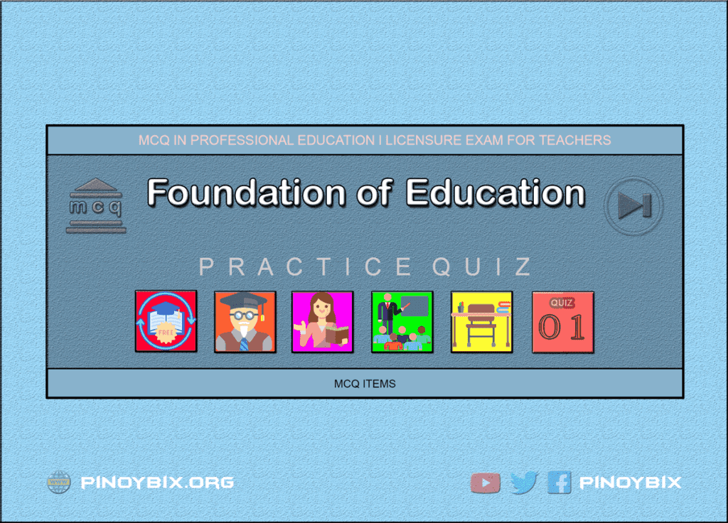MCQ in Foundation of Education Part 1 | Licensure Exam for Teachers 2022