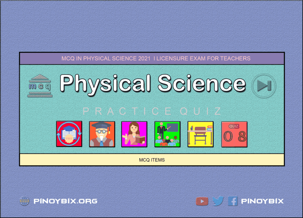 MCQ in Physical Science Part 8 | Licensure Exam for Teachers 2022