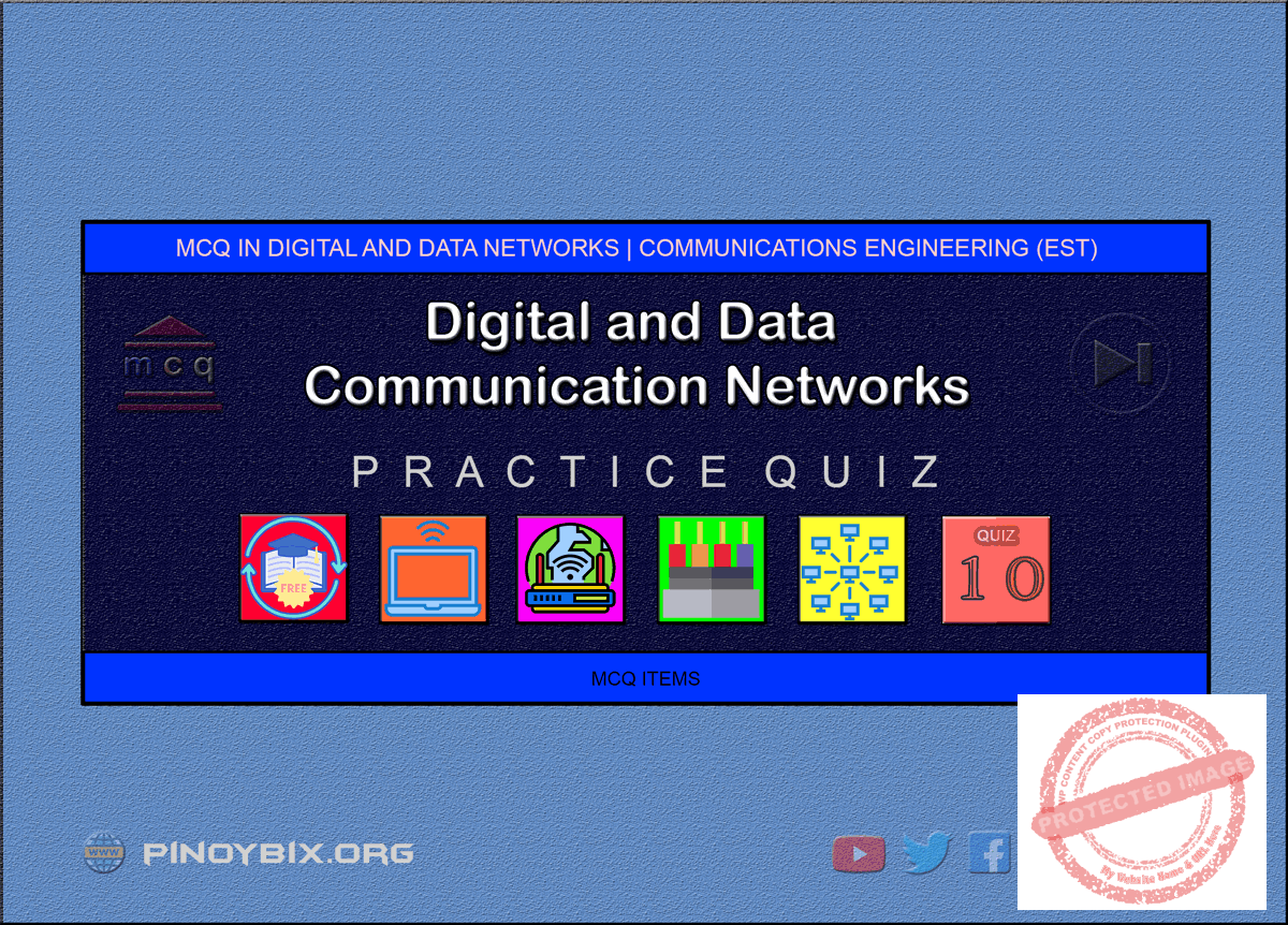 MCQ in Digital and Data Communication Networks Part 10 | ECE Board