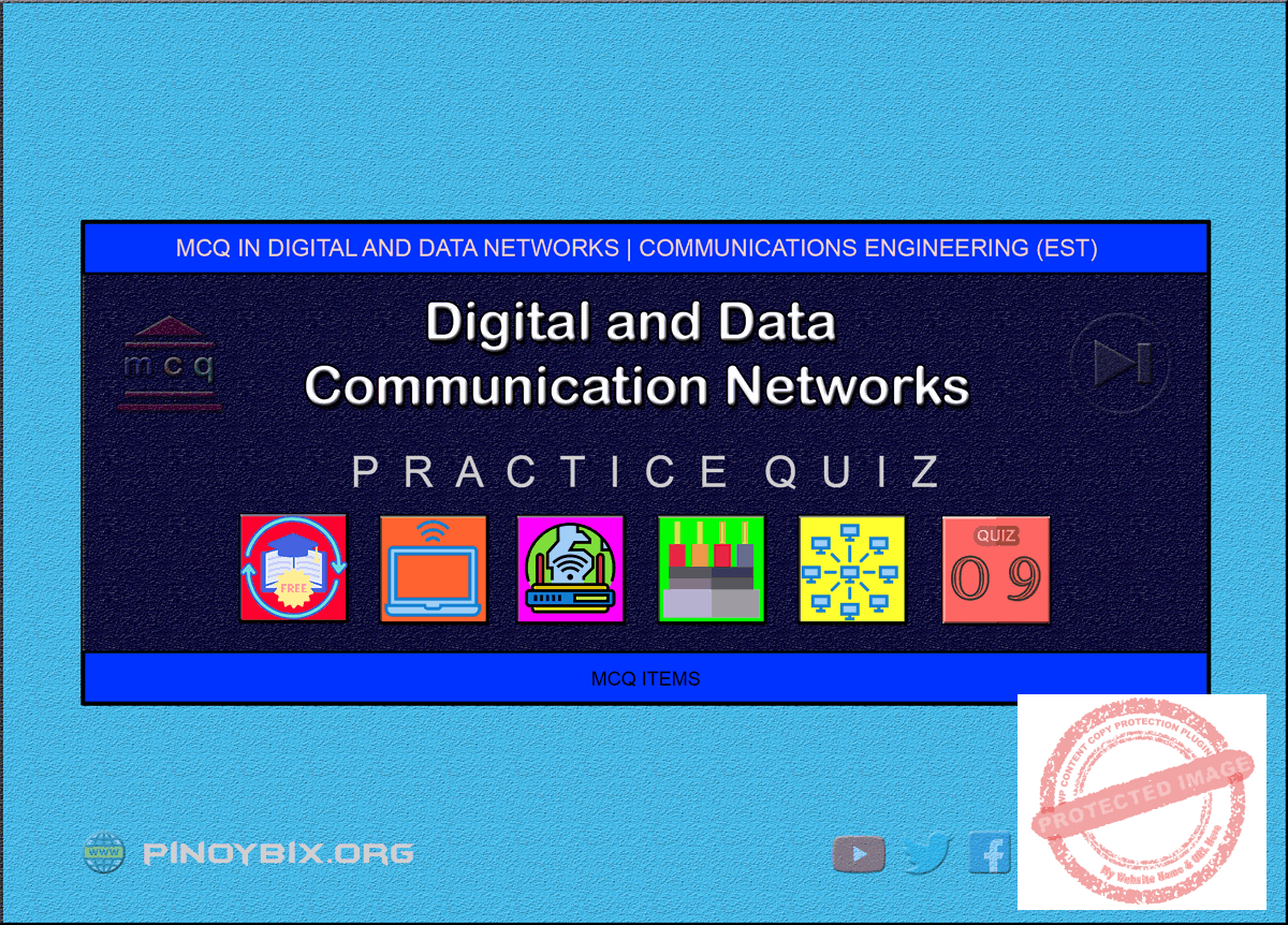 MCQ in Digital and Data Communication Networks Part 9 | ECE Board