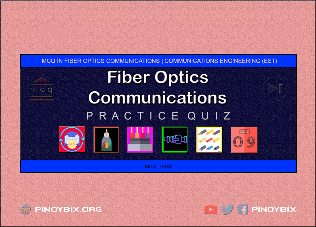 MCQ in Fiber Optics Communications Part 9 | ECE Board Exam