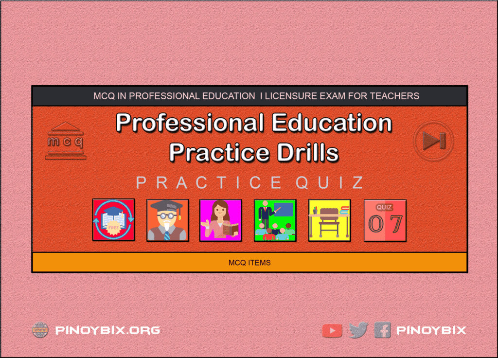 MCQ in Professional Education Practice Drills Part 7 | Licensure Exam for Teachers