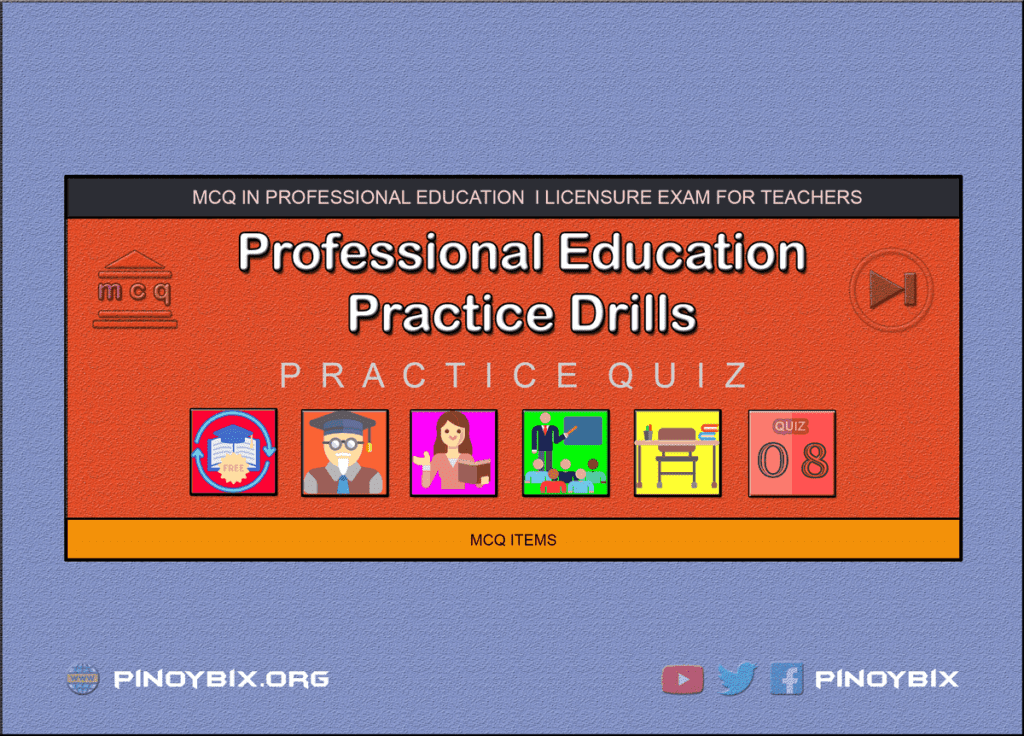 MCQ in Professional Education Practice Drills Part 8 | Licensure Exam for Teachers