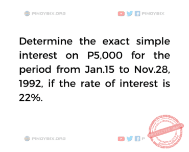 Solution: Determine the exact simple interest on P5,000