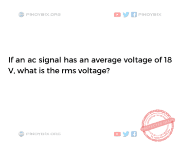 Solution: If an ac signal has an average voltage of 18 V, what is the rms voltage? Solution: If an ac signal has an average voltage of 18 V, what is the rms voltage?