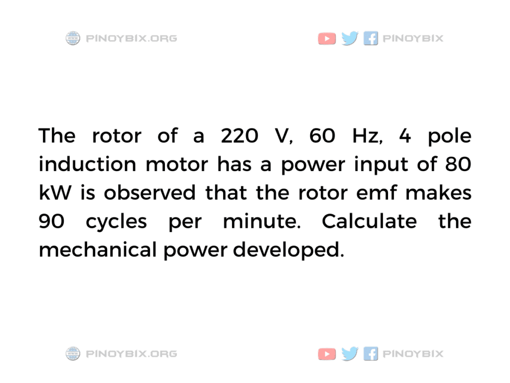 
Solution: Calculate the mechanical power developed

