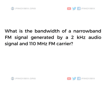 Solution: What is the bandwidth of a narrowband FM signal