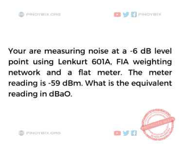 Solution: What is the equivalent reading in dBaO Solution: What is the equivalent reading in dBaO