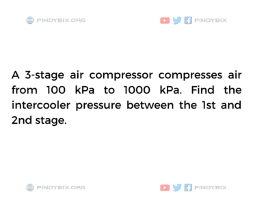 Solution: Find the intercooler pressure between the 1st and 2nd stage