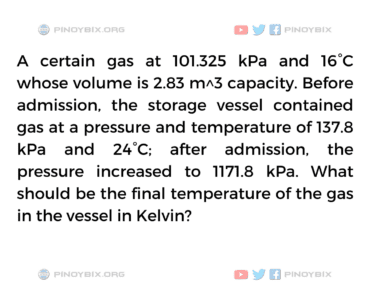 Solution: A certain gas at 101.325 kPa and 16°C whose volume is 2.83 m^3 capacity