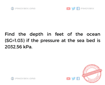 Solution: Find the depth in feet of the ocean (SG=1.03)