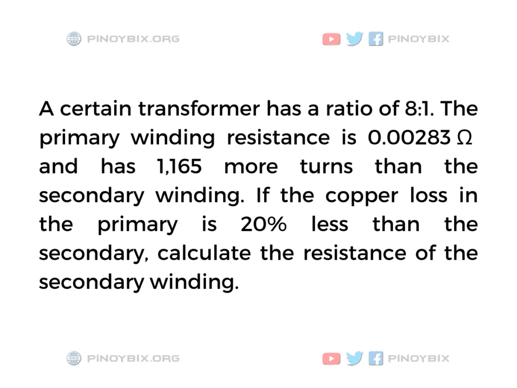 Solution: Calculate the resistance of the secondary winding