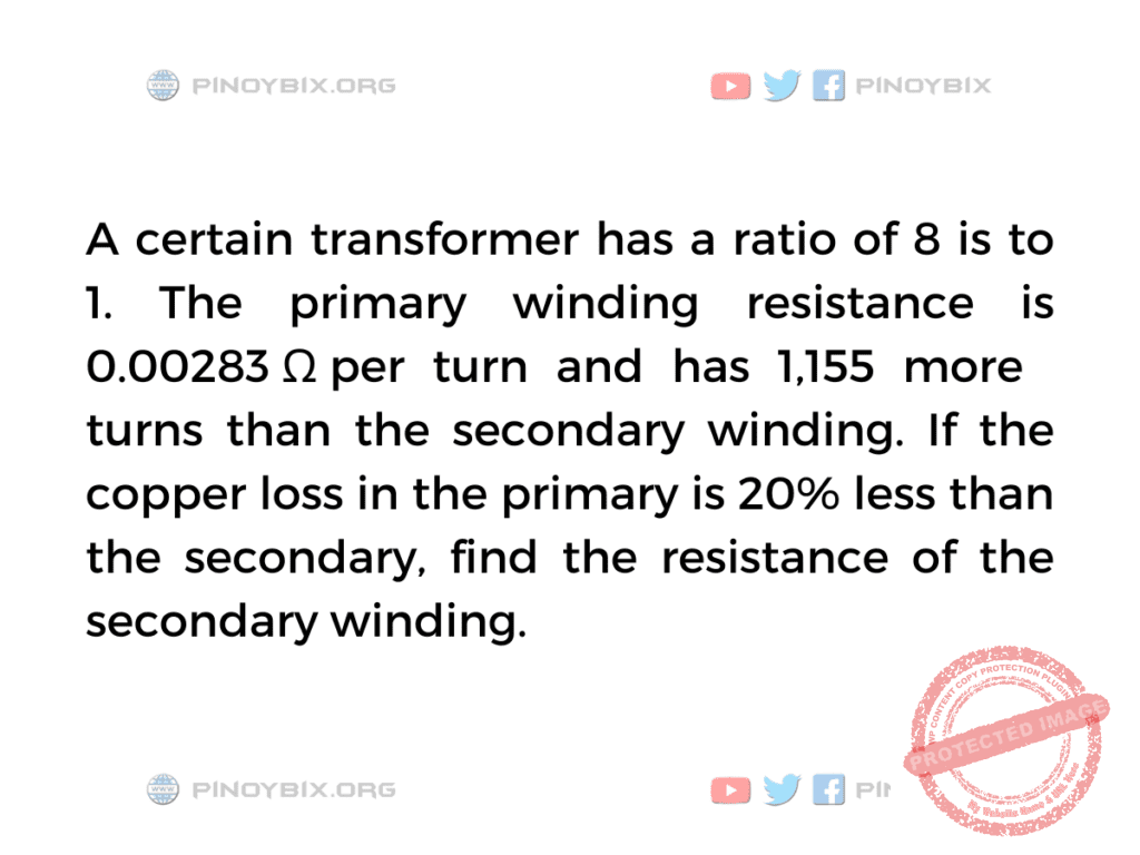 Solution: Find the resistance of the secondary winding