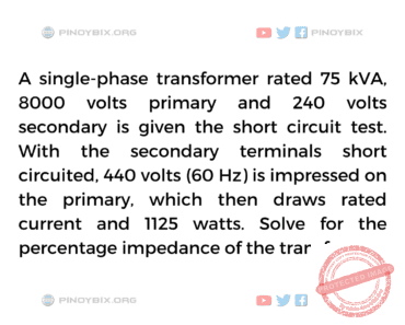 Solution: Solve for the percentage impedance of the transformer