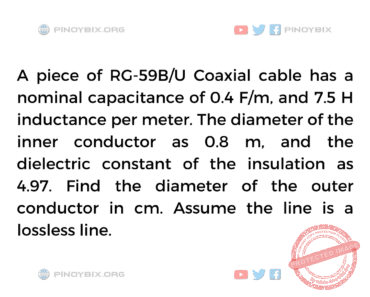 Solution: Find the diameter of the outer conductor in cm. Solution: Find the diameter of the outer conductor in cm.