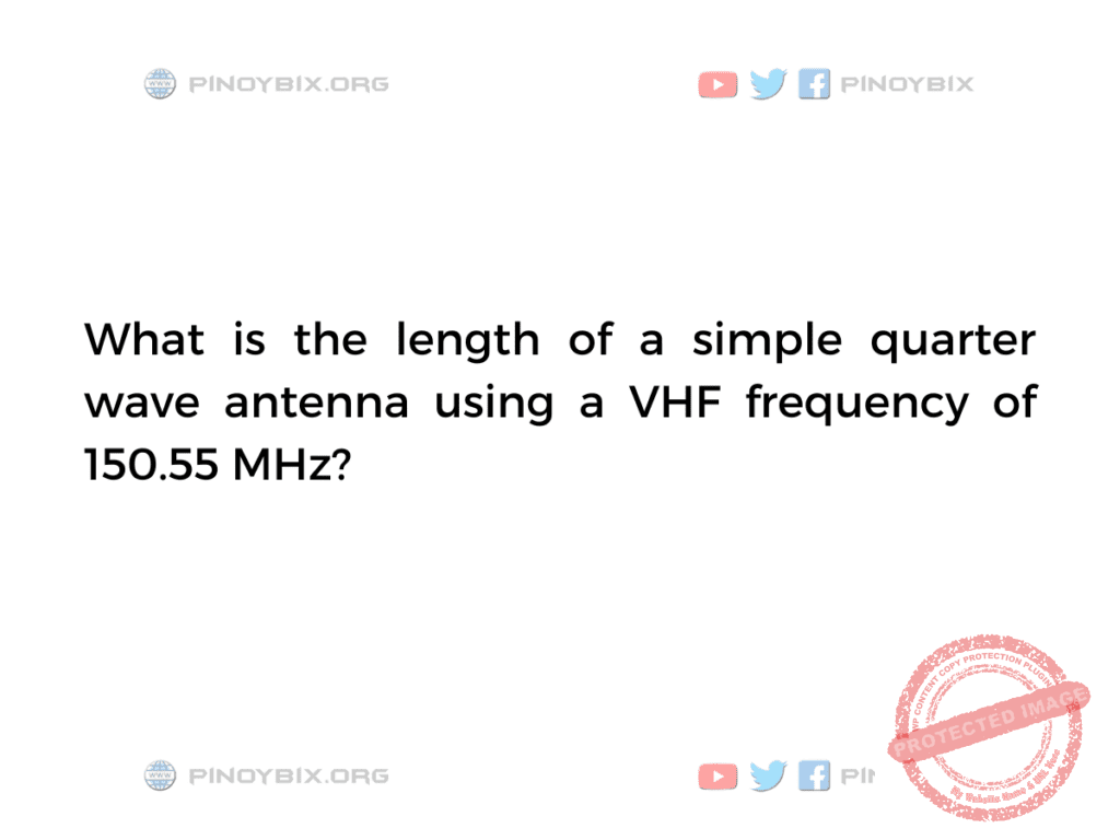 Solution: What is the length of a simple quarter wave antenna