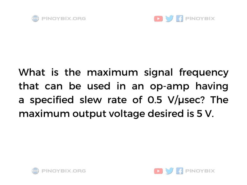 Solution: What is the maximum signal frequency that can be used in an op-amp