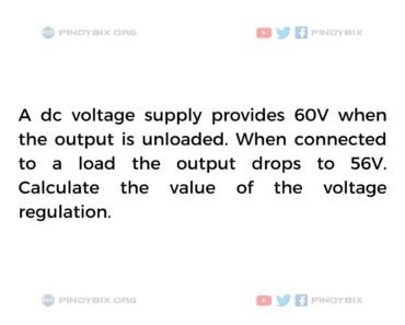Solution: Calculate the value of the voltage regulation