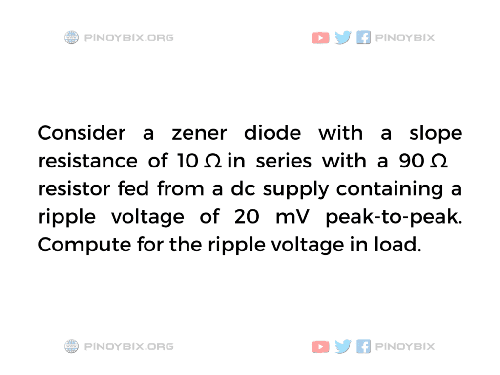 Solution: Compute for the ripple voltage in load