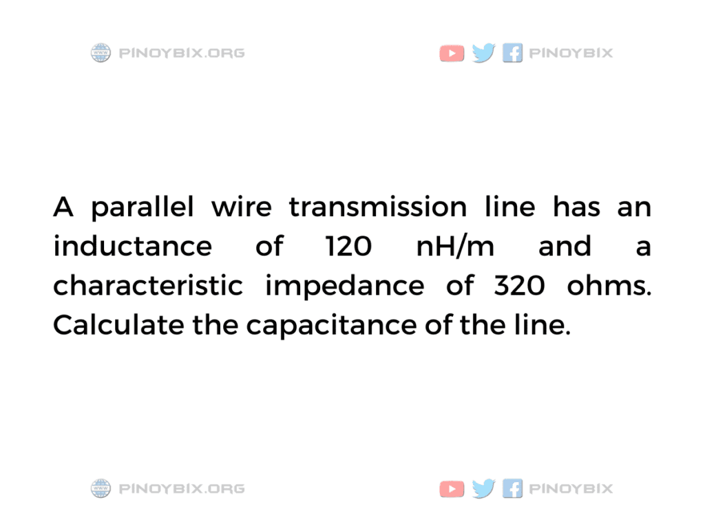 Solution: Calculate the capacitance of the line