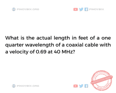 Solution: What is the actual length in feet of a one quarter wavelength Solution: What is the actual length in feet of a one quarter wavelength
