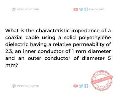 Solution: What is the characteristic impedance of a coaxial cable Solution: What is the characteristic impedance of a coaxial cable