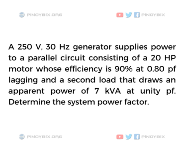 Solution: Determine the system power factor Solution: Determine the system power factor