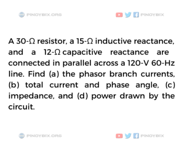 Solution: Find the phasor branch currents