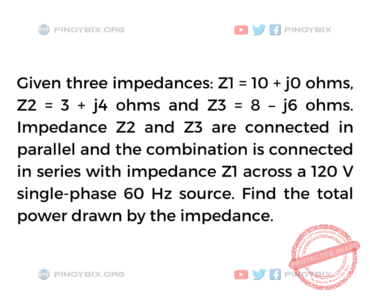Solution: Find the total power drawn by the impedance Solution: Find the total power drawn by the impedance