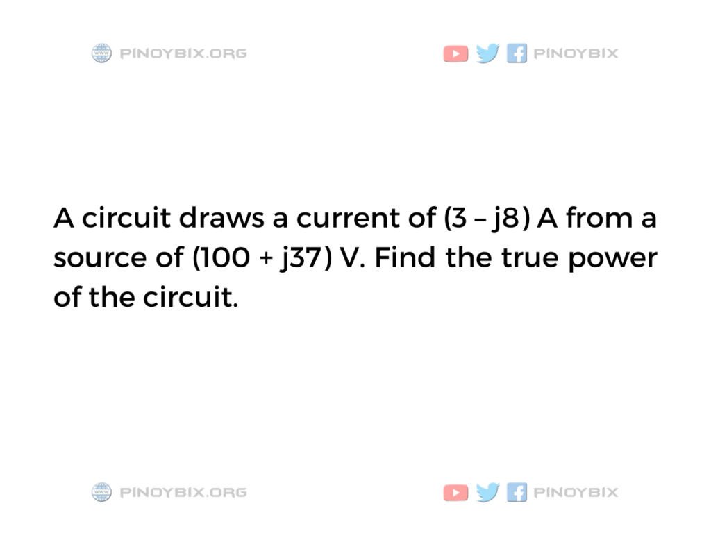 Solution: Find the true power of the circuit