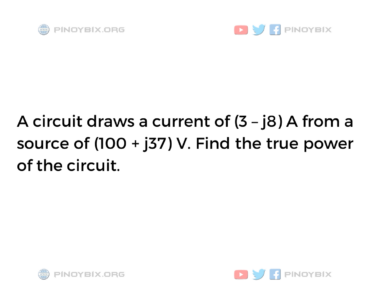 Solution: Find the true power of the circuit