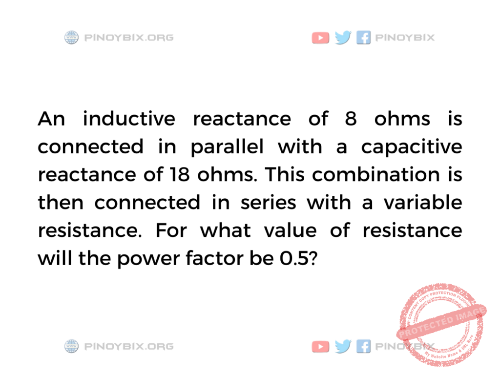 Solution: For what value of resistance will the power factor be 0.5?