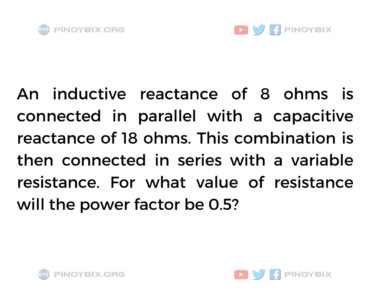Solution: For what value of resistance will the power factor be 0.5?