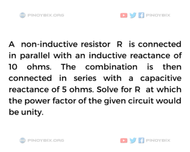 Solution: Solve for RÂ at which the power factor of the given circuit would be unity Solution: Solve for RÂ at which the power factor of the given circuit would be unity