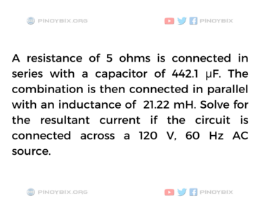 Solution: Solve for the resultant current if the circuit is connected across Solution: Solve for the resultant current if the circuit is connected across