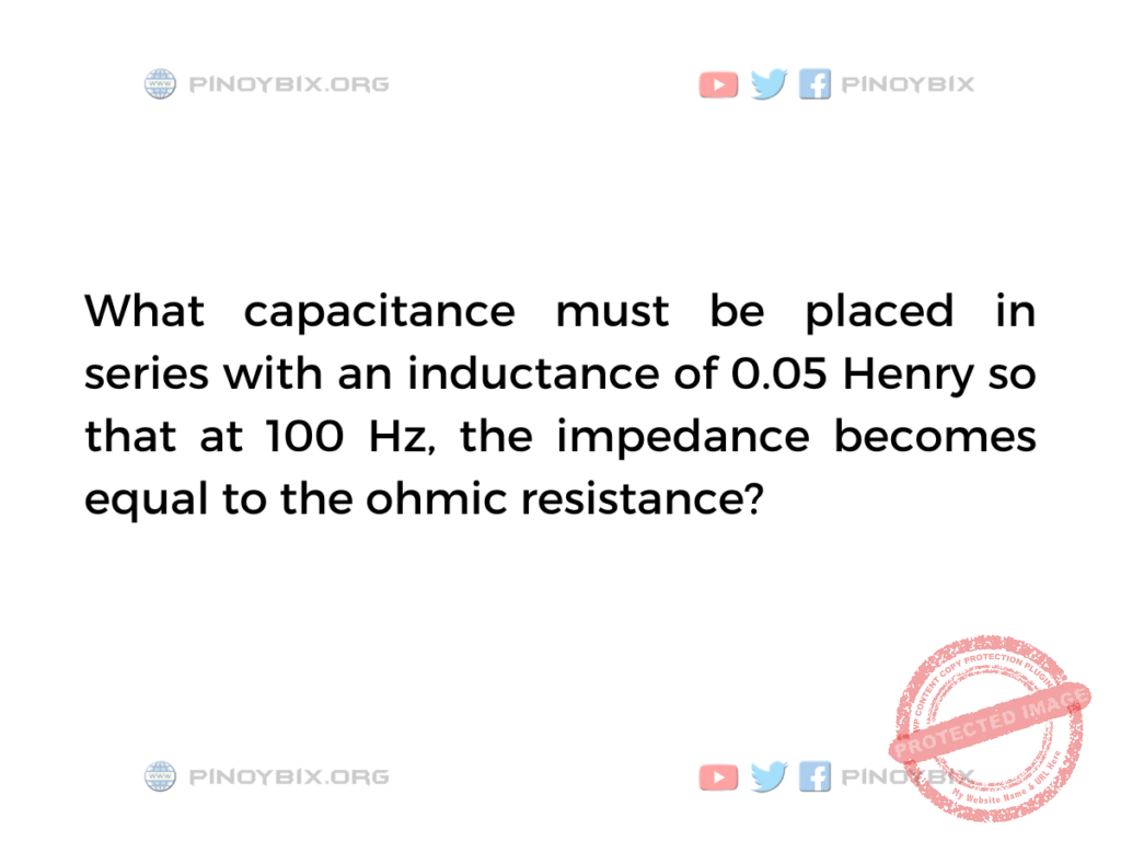 Solution: What capacitance must be placed in series with an inductance