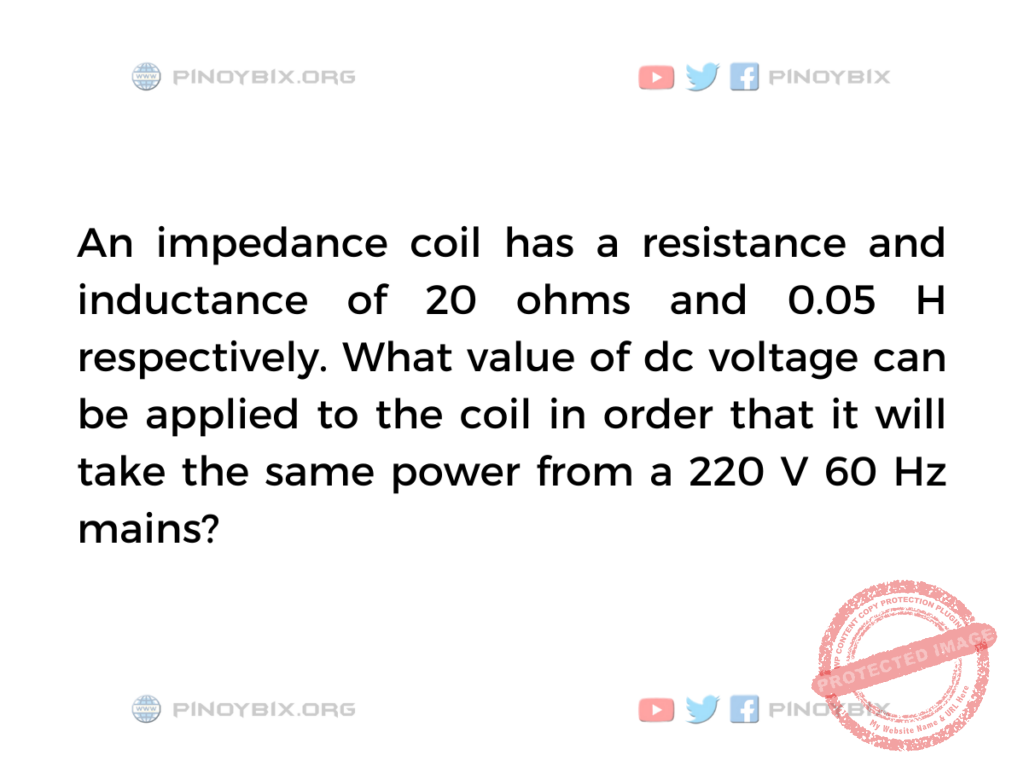 Solution: What value of dc voltage can be applied to the coil