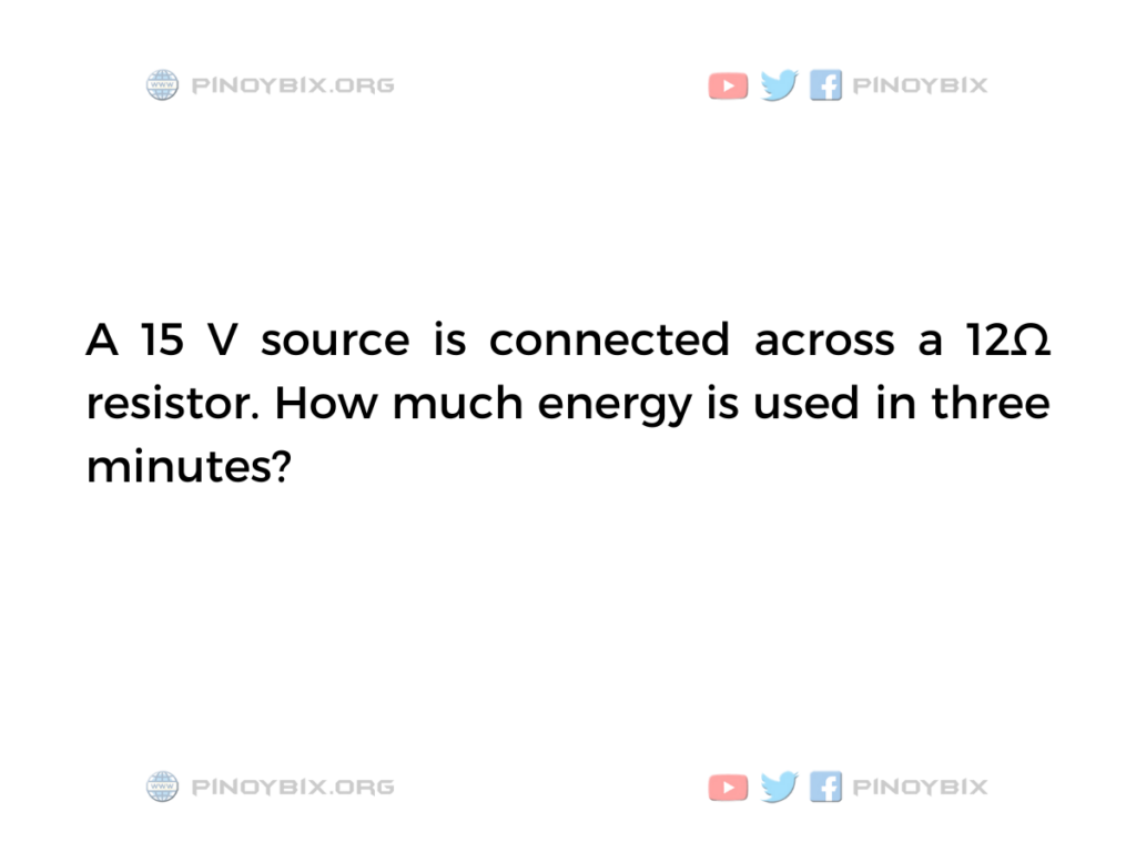 Solution: How much energy is used in three minutes?