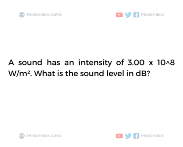 Solution: What is the sound level in dB?