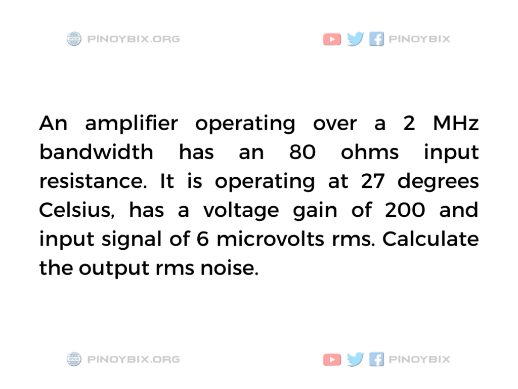 Solution: Calculate the output rms noise