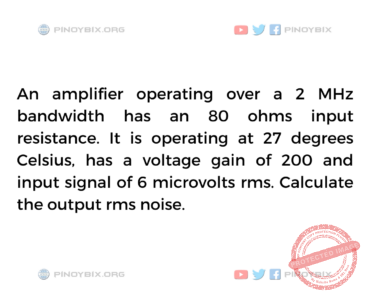 Solution: Calculate the output rms noise Solution: Calculate the output rms noise