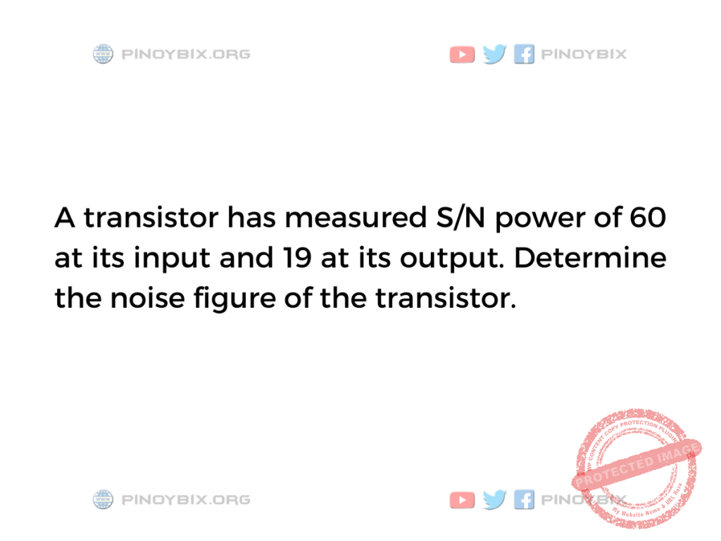 Solution: Determine the noise figure of the transistor