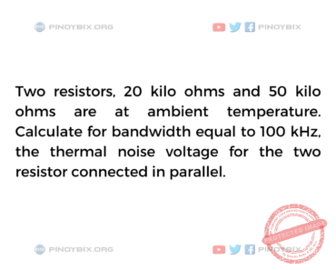 Solution: The thermal noise voltage for the two resistor connected in parallel Solution: The thermal noise voltage for the two resistor connected in parallel