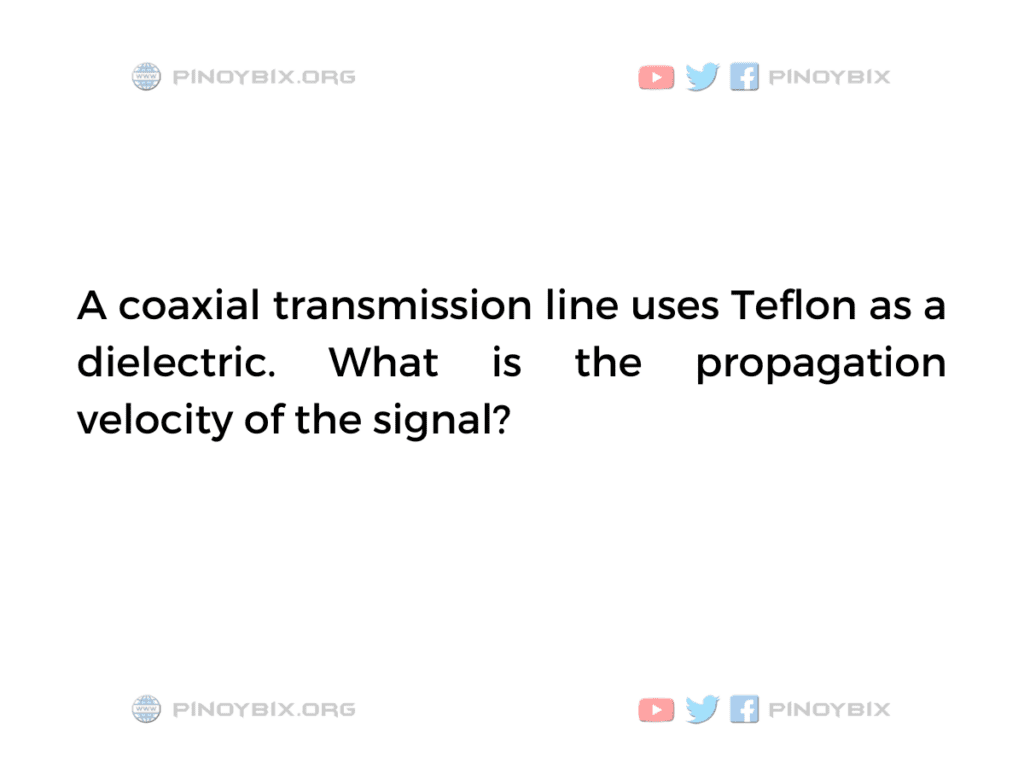 Solution: What is the propagation velocity of the signal?